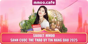 Sbobet MMOO – Sảnh Cược Thể Thao Uy Tín Hàng Đầu 2025